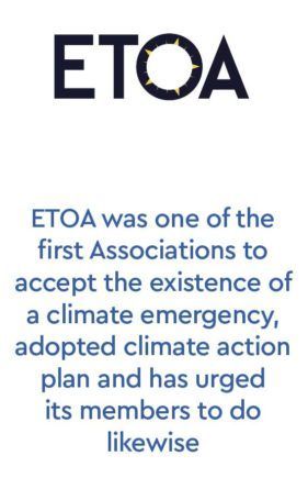 ETOA was one of the first Associations to accept the existence of a climate emergency, adopted climate action plan and has urged its members to do likewise